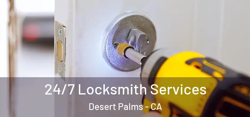  24/7 Locksmith Services Desert Palms - CA