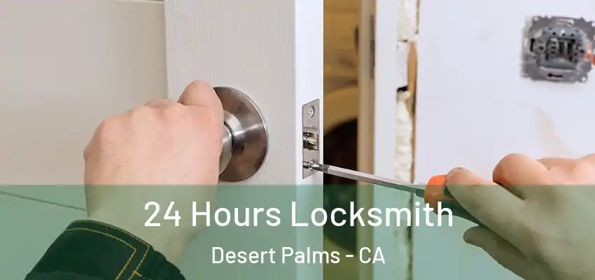  24 Hours Locksmith Desert Palms - CA