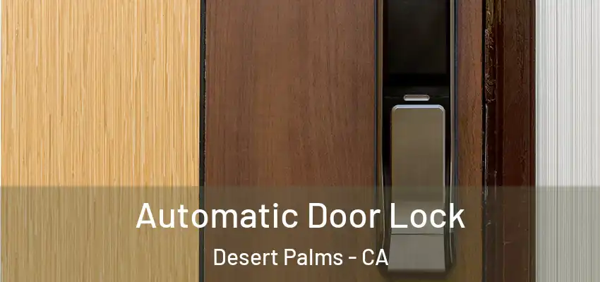  Automatic Door Lock Desert Palms - CA