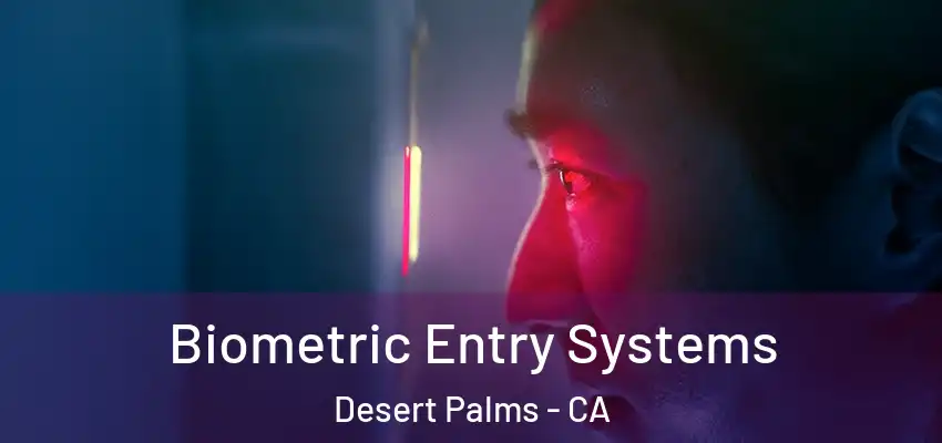  Biometric Entry Systems Desert Palms - CA
