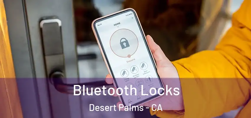  Bluetooth Locks Desert Palms - CA