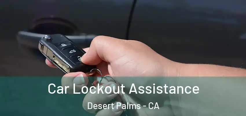  Car Lockout Assistance Desert Palms - CA