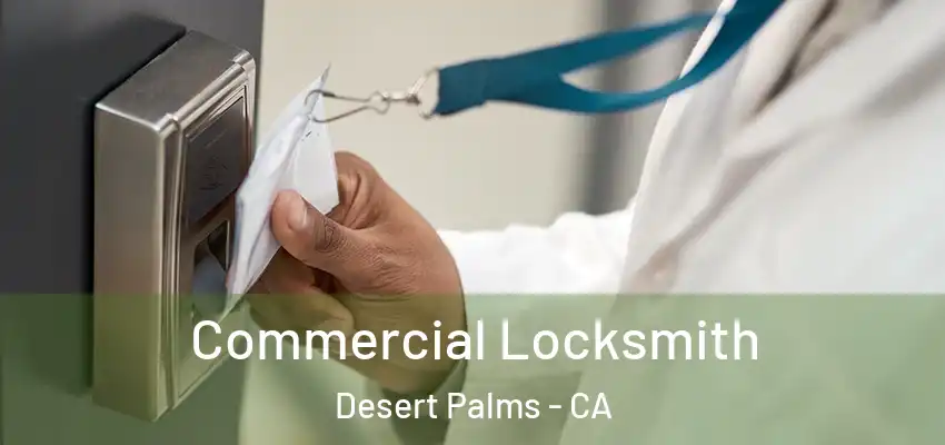  Commercial Locksmith Desert Palms - CA
