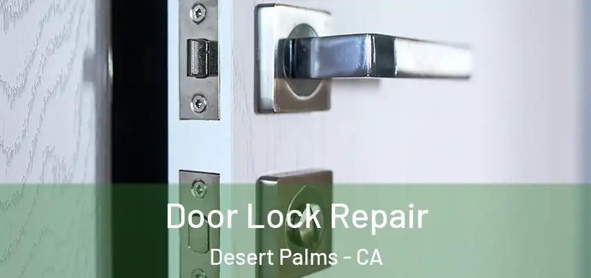  Door Lock Repair Desert Palms - CA