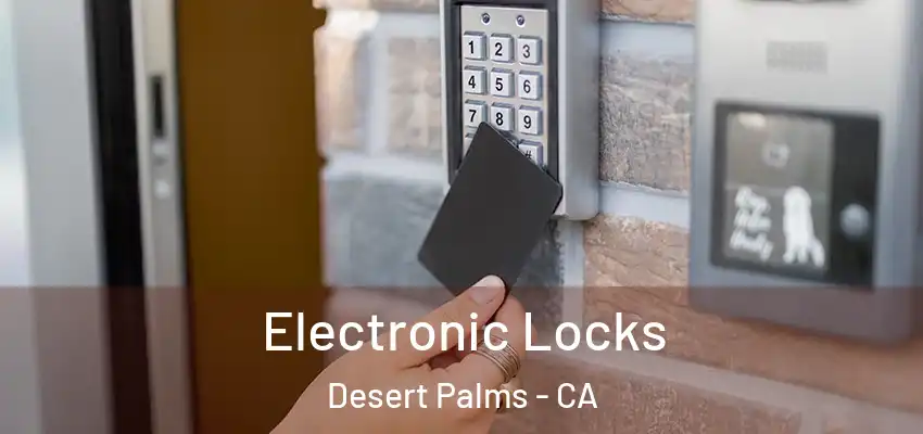  Electronic Locks Desert Palms - CA