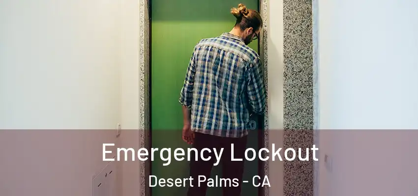 Emergency Lockout Desert Palms - CA