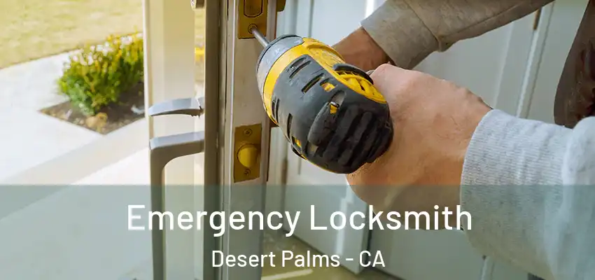  Emergency Locksmith Desert Palms - CA