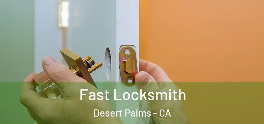  Fast Locksmith Desert Palms - CA