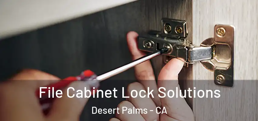  File Cabinet Lock Solutions Desert Palms - CA