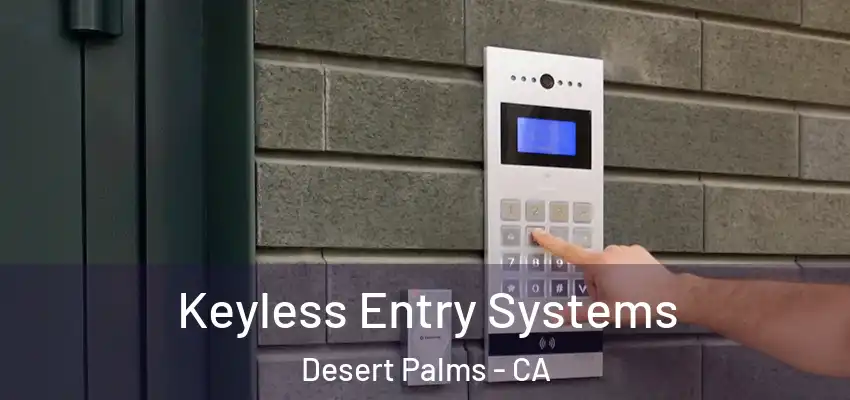  Keyless Entry Systems Desert Palms - CA