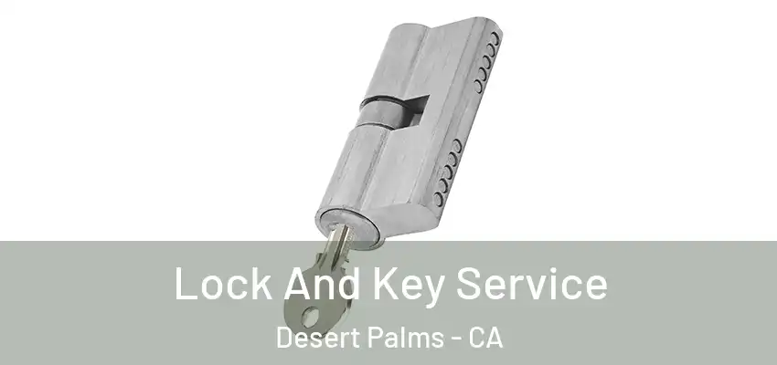  Lock And Key Service Desert Palms - CA
