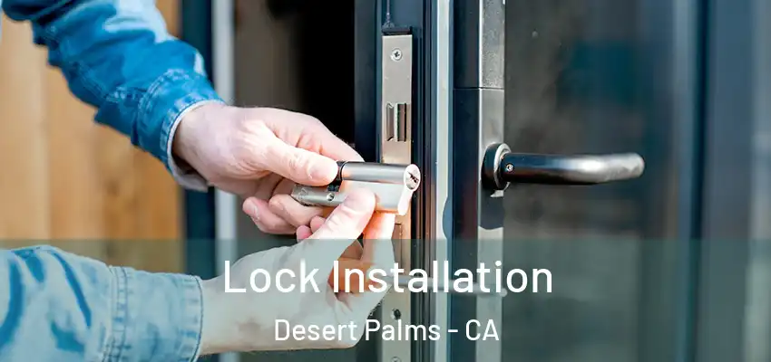  Lock Installation Desert Palms - CA