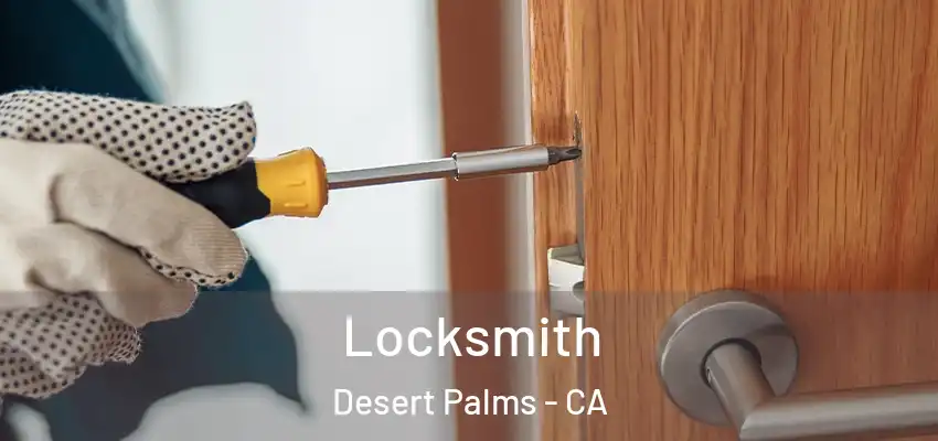  Locksmith Desert Palms - CA