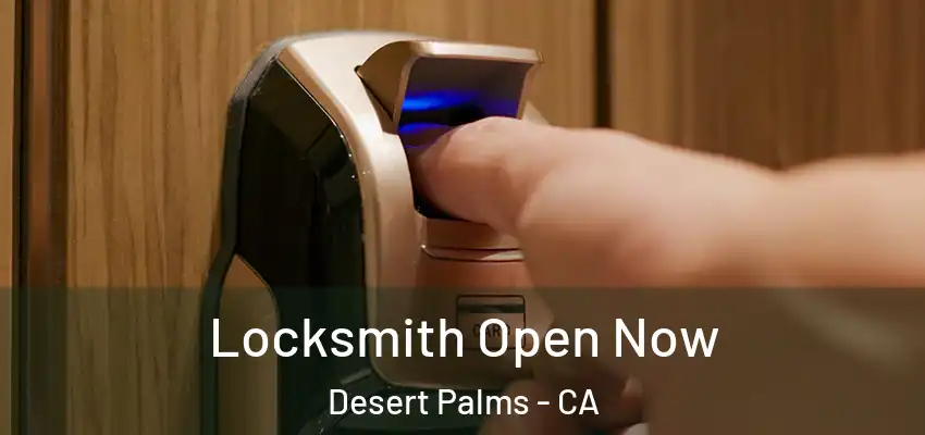  Locksmith Open Now Desert Palms - CA