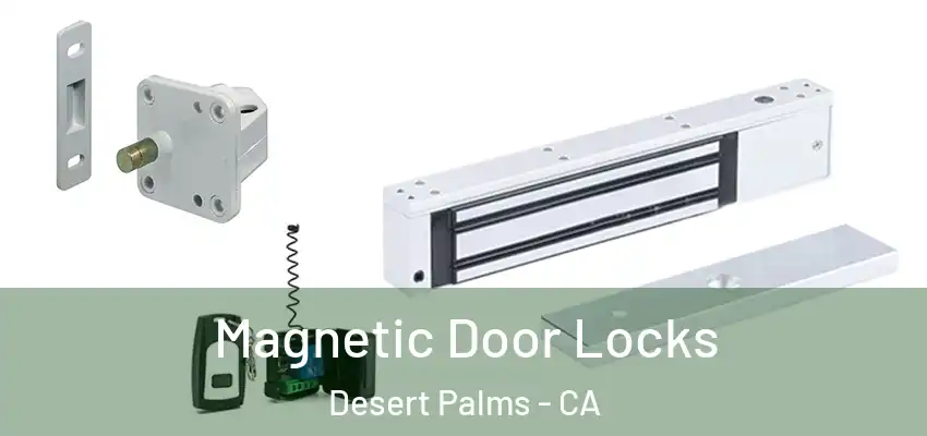  Magnetic Door Locks Desert Palms - CA
