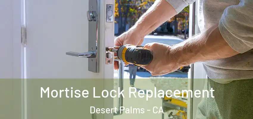  Mortise Lock Replacement Desert Palms - CA