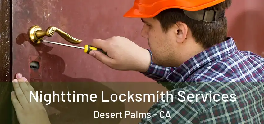  Nighttime Locksmith Services Desert Palms - CA