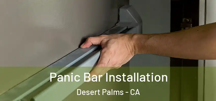  Panic Bar Installation Desert Palms - CA