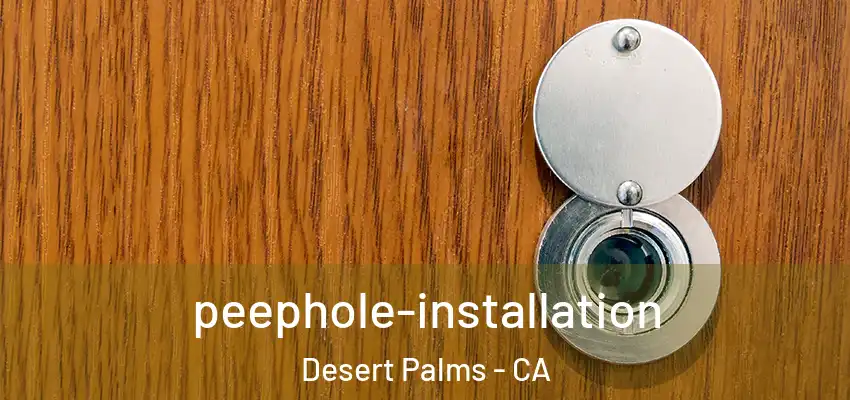  peephole-installation Desert Palms - CA