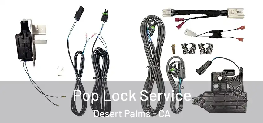 Pop Lock Service Desert Palms - CA