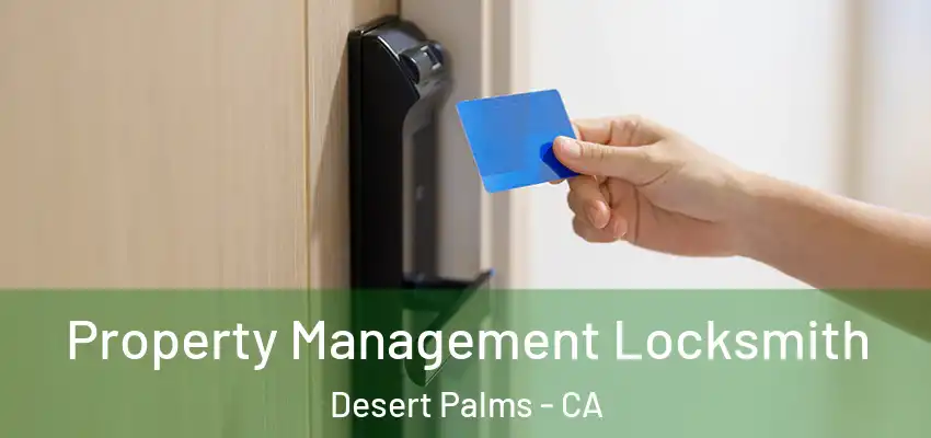  Property Management Locksmith Desert Palms - CA