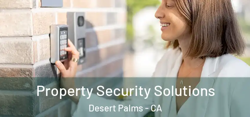  Property Security Solutions Desert Palms - CA