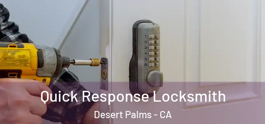 Quick Response Locksmith Desert Palms - CA