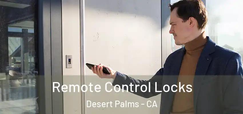  Remote Control Locks Desert Palms - CA