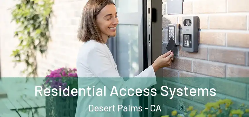  Residential Access Systems Desert Palms - CA