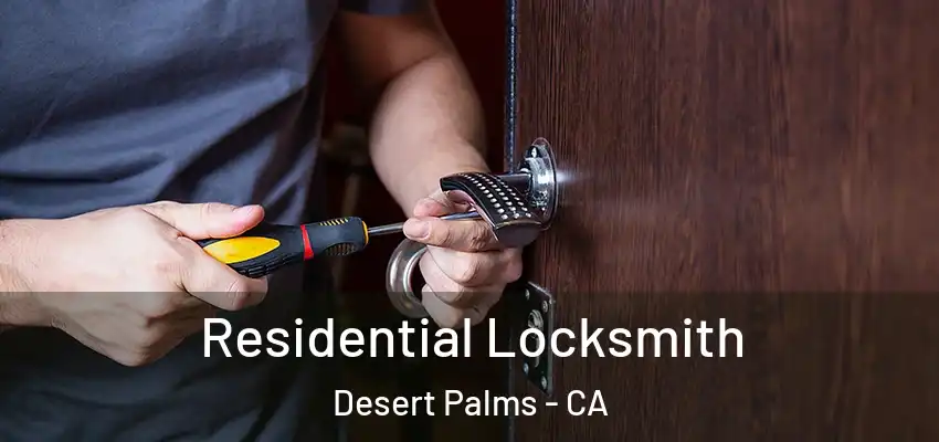  Residential Locksmith Desert Palms - CA