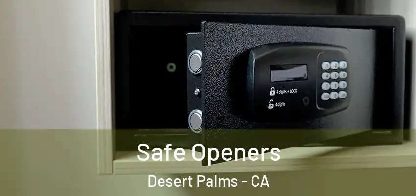  Safe Openers Desert Palms - CA