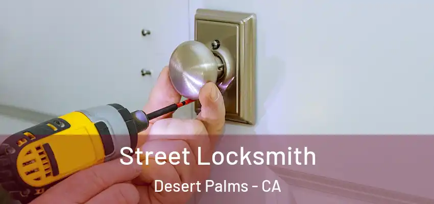 Street Locksmith Desert Palms - CA