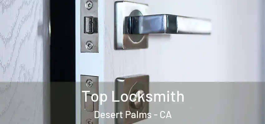  Top Locksmith Desert Palms - CA