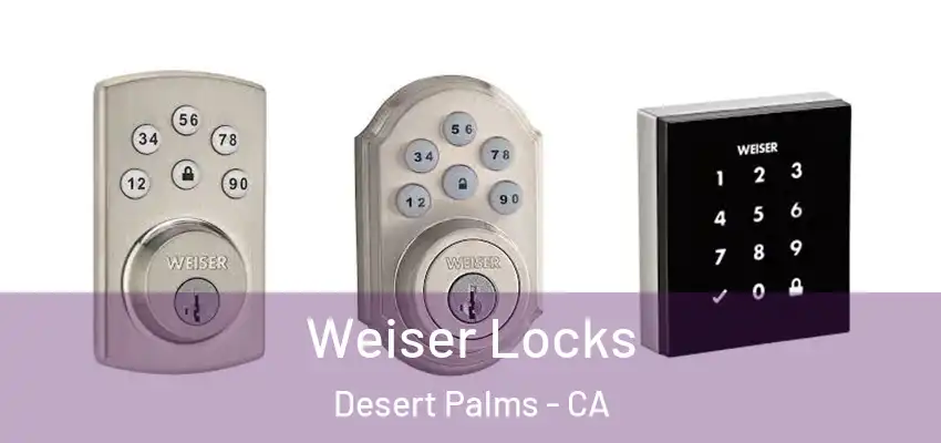  Weiser Locks Desert Palms - CA